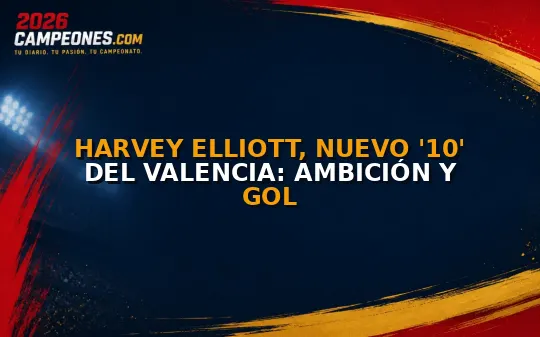 Harvey Elliott, nuevo '10' del Valencia: ambición y gol