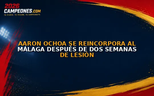 Aaron Ochoa se reincorpora al Málaga después de dos semanas de lesión