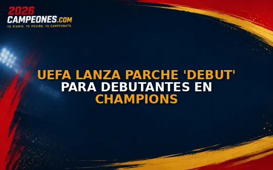 UEFA lanza parche 'Debut' para debutantes en Champions