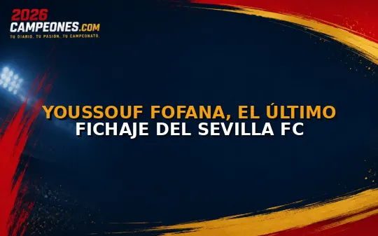 Youssouf Fofana, el último fichaje del Sevilla FC