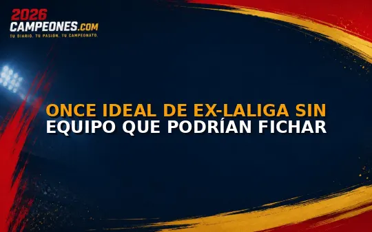 Once ideal de ex-LaLiga sin equipo que podrían fichar