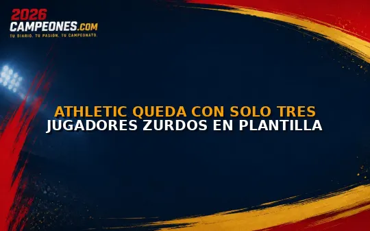 Athletic queda con solo tres jugadores zurdos en plantilla