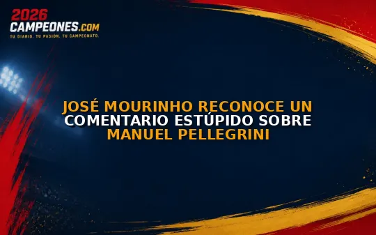 José Mourinho reconoce un comentario estúpido sobre Manuel Pellegrini