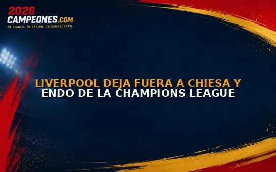 Liverpool deja fuera a Chiesa y Endo de la Champions League