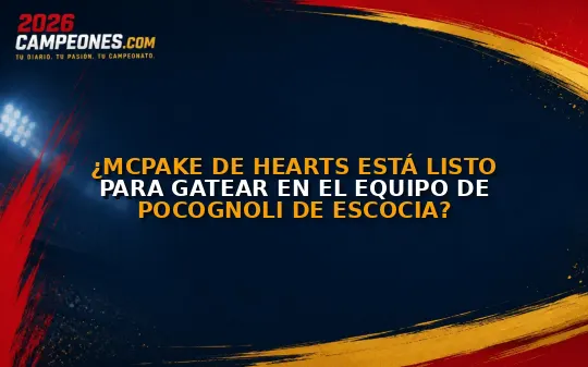 ¿McPake de Hearts está listo para gatear en el equipo de Pocognoli de Escocia?