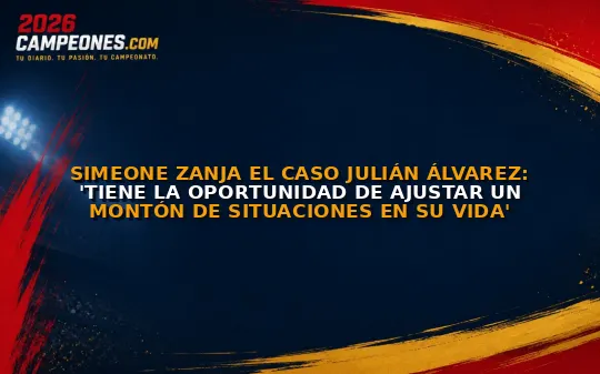 Simeone zanja el caso Julián Álvarez: 'Tiene la oportunidad de ajustar un montón de situaciones en su vida'