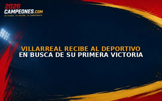 Villarreal recibe al Deportivo en busca de su primera victoria