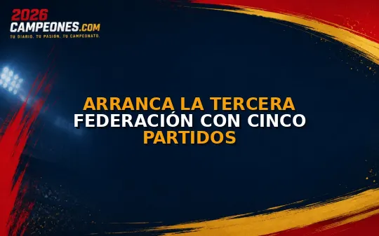 Arranca la Tercera Federación con cinco partidos