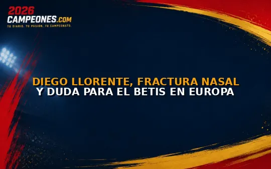 Diego Llorente, fractura nasal y duda para el Betis en Europa