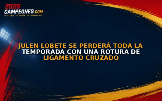 Julen Lobete se perderá toda la temporada con una rotura de ligamento cruzado