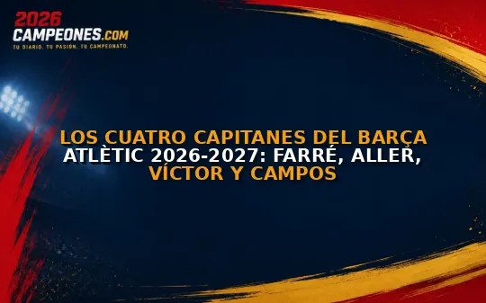 Los cuatro capitanes del Barça Atlètic 2026-2027: Farré, Aller, Víctor y Campos