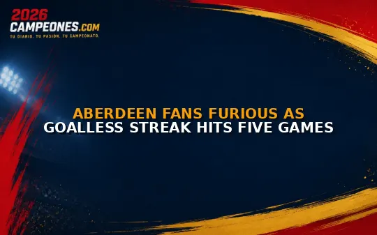 Aberdeen fans furious as goalless streak hits five games