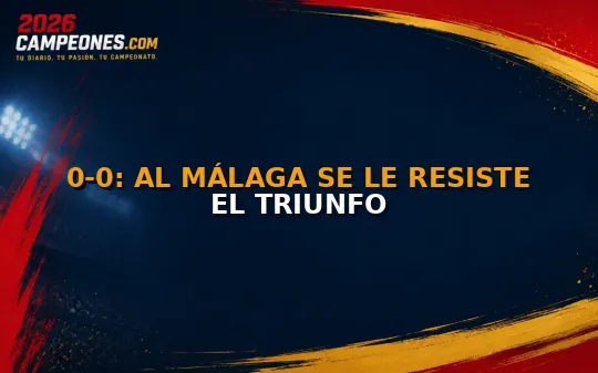 0-0: Al Málaga se le resiste el triunfo
