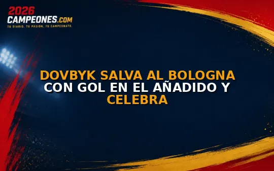 Dovbyk salva al Bologna con gol en el añadido y celebra