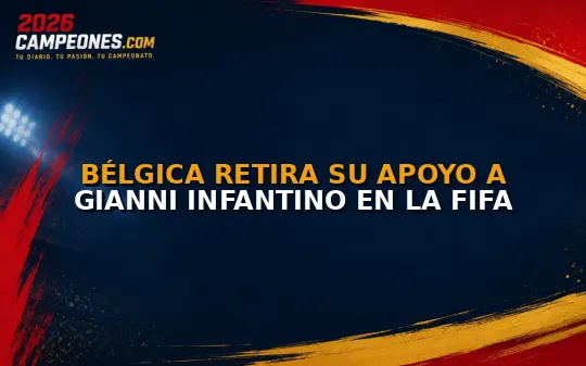 Bélgica retira su apoyo a Gianni Infantino en la FIFA