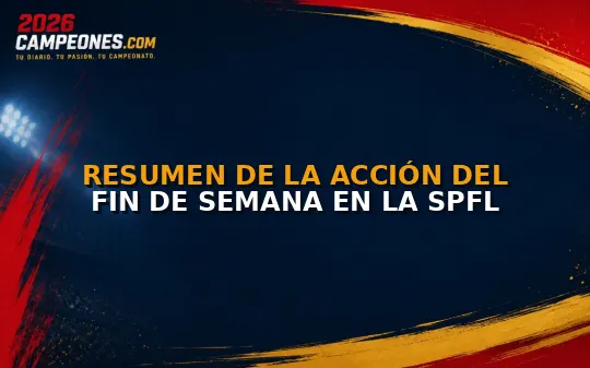 Resumen de la acción del fin de semana en la SPFL