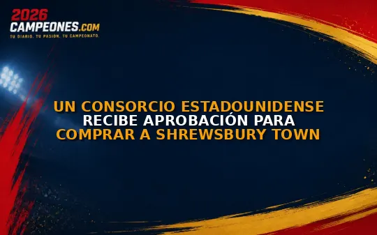 Un consorcio estadounidense recibe aprobación para comprar a Shrewsbury Town