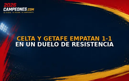 Celta y Getafe empatan 1-1 en un duelo de resistencia