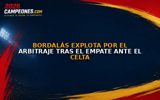 Bordalás explota por el arbitraje tras el empate ante el Celta