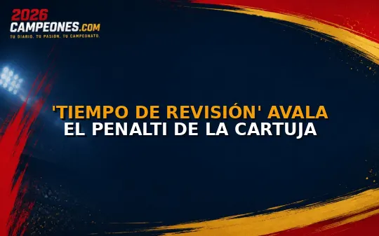 'Tiempo de Revisión' avala el penalti de la Cartuja