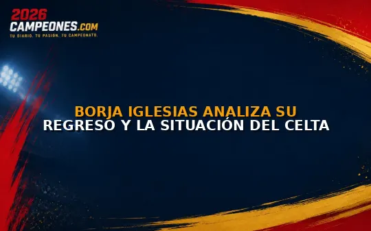 Borja Iglesias analiza su regreso y la situación del Celta