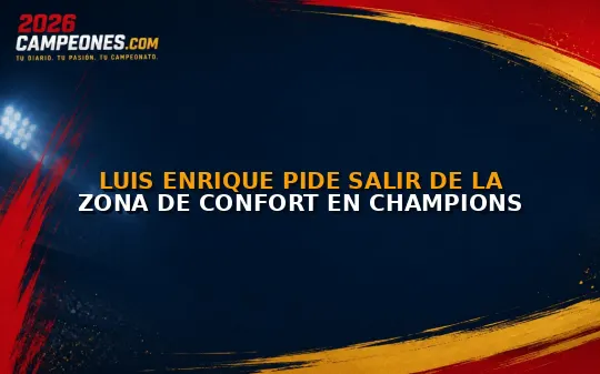 Luis Enrique pide salir de la zona de confort en Champions