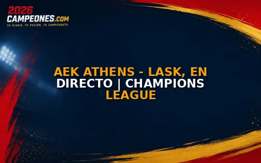 AEK Athens - LASK, en directo | Champions League