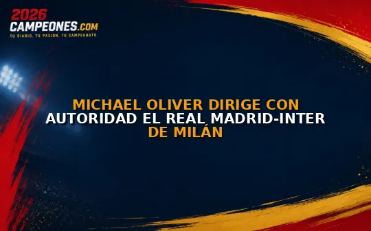 Michael Oliver dirige con autoridad el Real Madrid-Inter de Milán