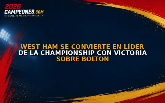 West Ham se convierte en líder de la Championship con victoria sobre Bolton