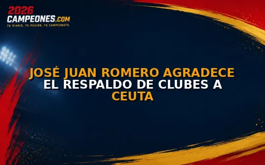 José Juan Romero agradece el respaldo de clubes a Ceuta
