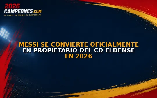 Messi se convierte oficialmente en propietario del CD Eldense en 2026