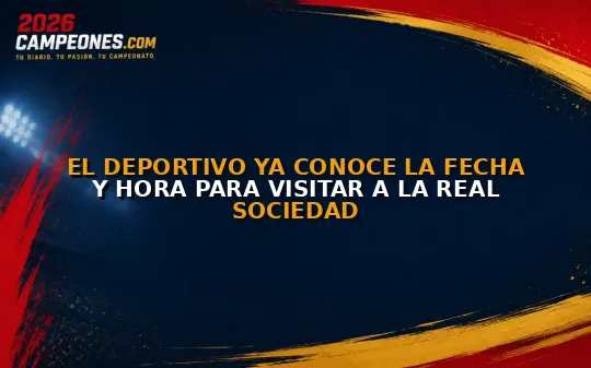 El Deportivo ya conoce la fecha y hora para visitar a la Real Sociedad