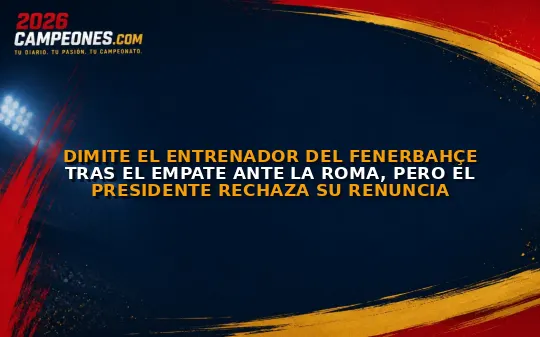 Dimite el entrenador del Fenerbahçe tras el empate ante la Roma, pero el presidente rechaza su renuncia