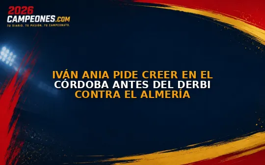 Iván Ania pide creer en el Córdoba antes del derbi contra el Almería