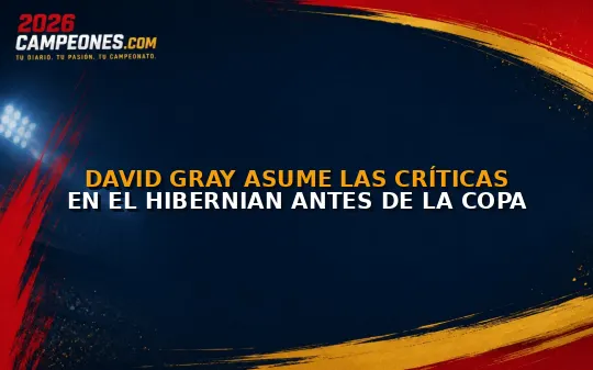 David Gray asume las críticas en el Hibernian antes de la copa