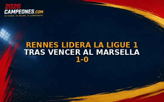 Rennes lidera la Ligue 1 tras vencer al Marsella 1-0