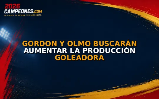Gordon y Olmo buscarán aumentar la producción goleadora