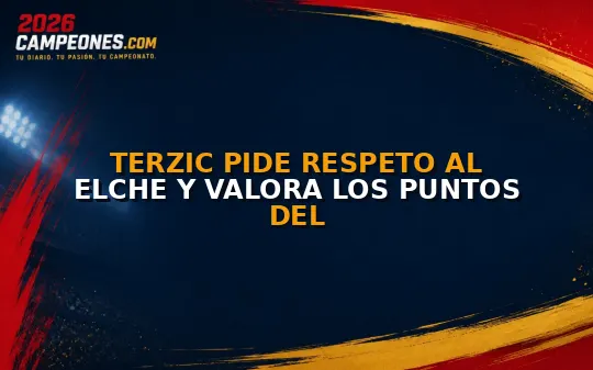 Terzic pide respeto al Elche y valora los puntos del