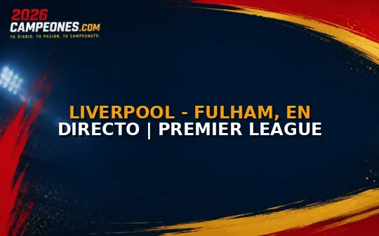 Liverpool - Fulham, en directo | Premier League
