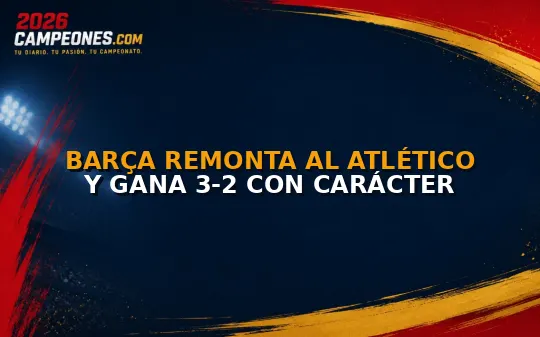 Barça remonta al Atlético y gana 3-2 con carácter