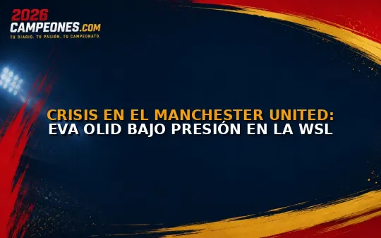 Crisis en el Manchester United: Eva Olid bajo presión en la WSL