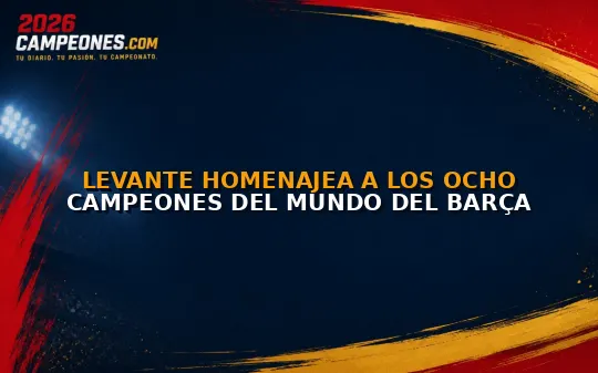 Levante homenajea a los ocho campeones del mundo del Barça