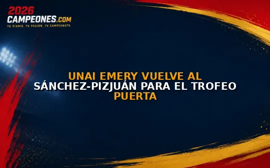 Unai Emery vuelve al Sánchez-Pizjuán para el Trofeo Puerta