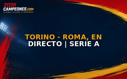 Torino - Roma, en directo | Serie A