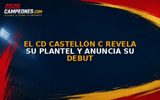 El CD Castellón C revela su plantel y anuncia su debut
