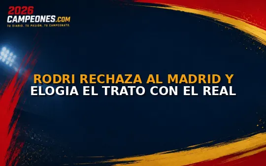 Rodri rechaza al Madrid y elogia el trato con el Real