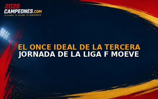 El once ideal de la tercera jornada de la Liga F Moeve