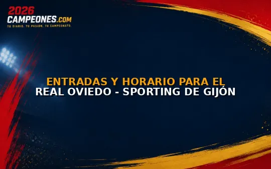 Entradas y horario para el Real Oviedo - Sporting de Gijón
