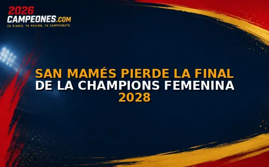 San Mamés pierde la final de la Champions Femenina 2028
