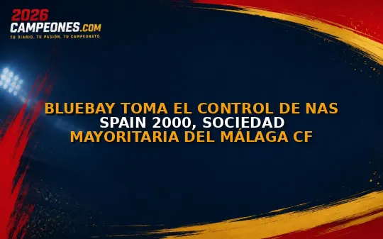 BlueBay toma el control de Nas Spain 2000, sociedad mayoritaria del Málaga CF